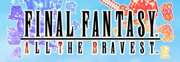 Final Fantasy All the Bravest